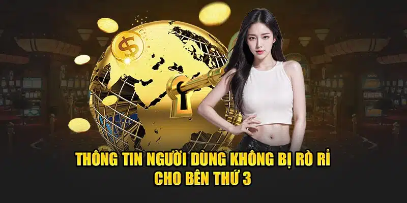 Thông tin người dùng không bị rò rỉ cho bên thứ 3 