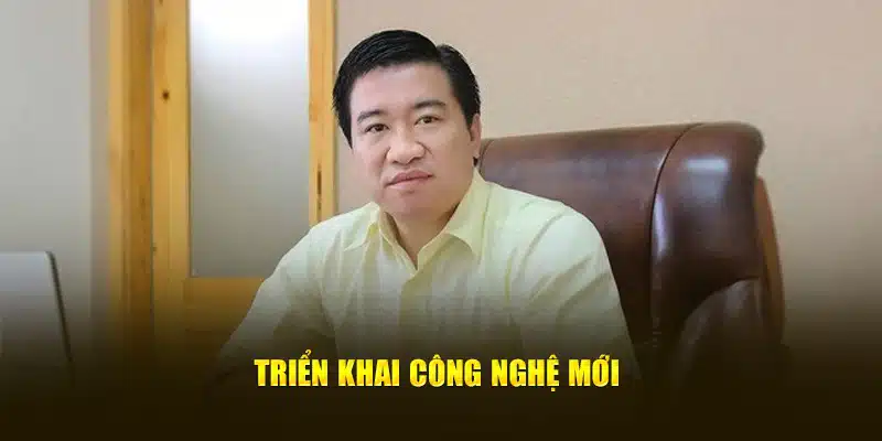 Triển khai công nghệ mới